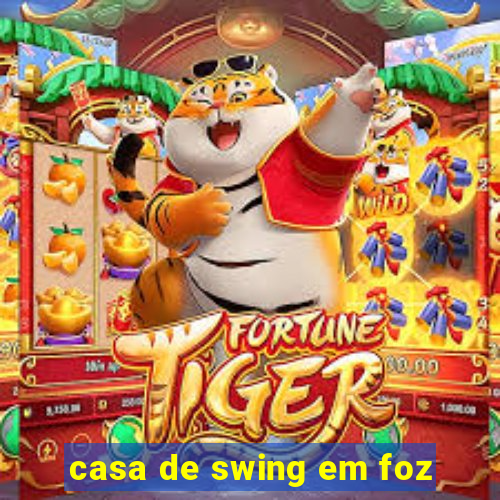 casa de swing em foz